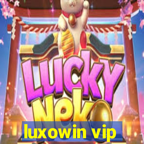 luxowin vip